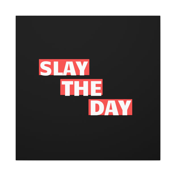 Slay The Day Canvas Gallery Wraps