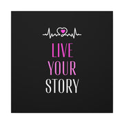 Live Your Story Canvas Gallery Wraps