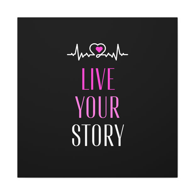 Live Your Story Canvas Gallery Wraps