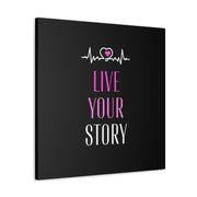 Live Your Story Canvas Gallery Wraps