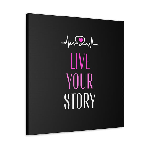 Live Your Story Canvas Gallery Wraps