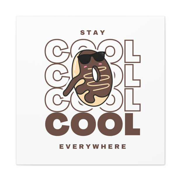 Stay Cool Everywhere Canvas Gallery Wraps