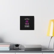 Live Your Story Canvas Gallery Wraps