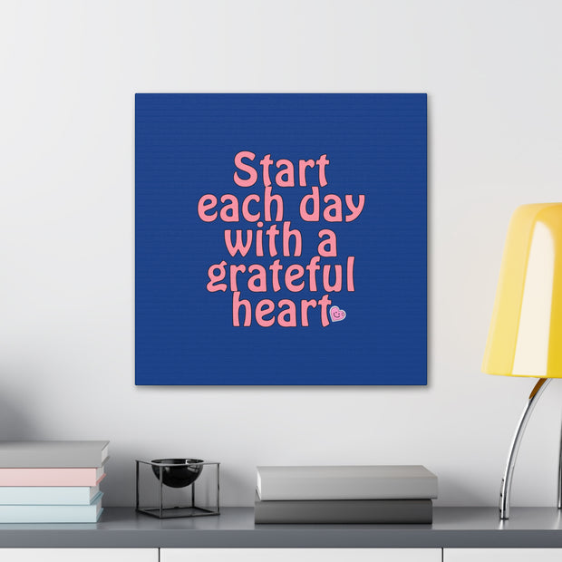 Start Each Day With A Grateful Heart Canvas Gallery Wraps