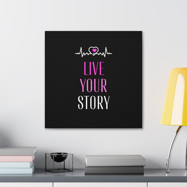 Live Your Story Canvas Gallery Wraps