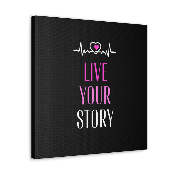 Live Your Story Canvas Gallery Wraps