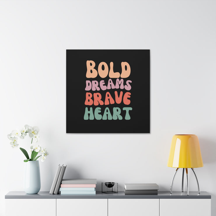 Bold Dreams Brave Heart Canvas Gallery Wraps