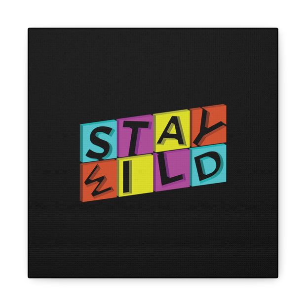 Stay Wild Canvas Gallery Wraps