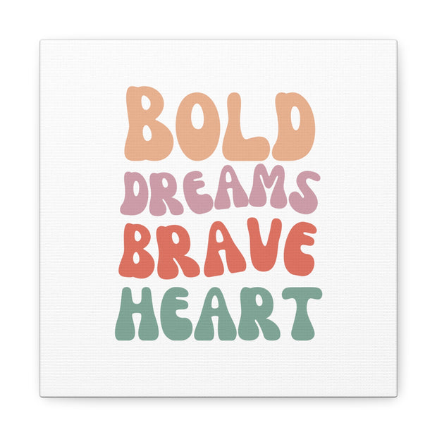 Bold Dreams Brave Heart White Canvas Gallery Wraps