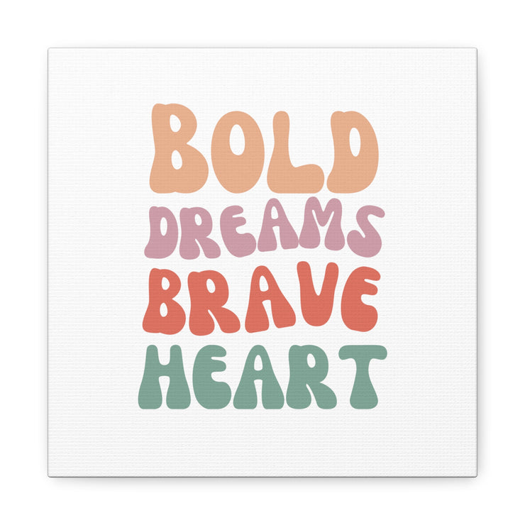 Bold Dreams Brave Heart White Canvas Gallery Wraps