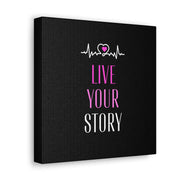 Live Your Story Canvas Gallery Wraps