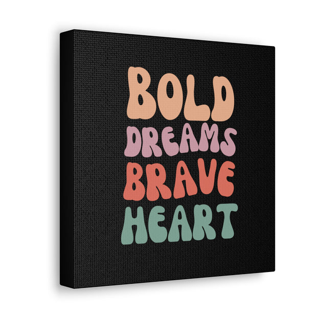 Bold Dreams Brave Heart Canvas Gallery Wraps