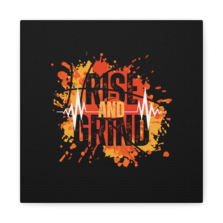 Rise And Grind Canvas Gallery Wraps