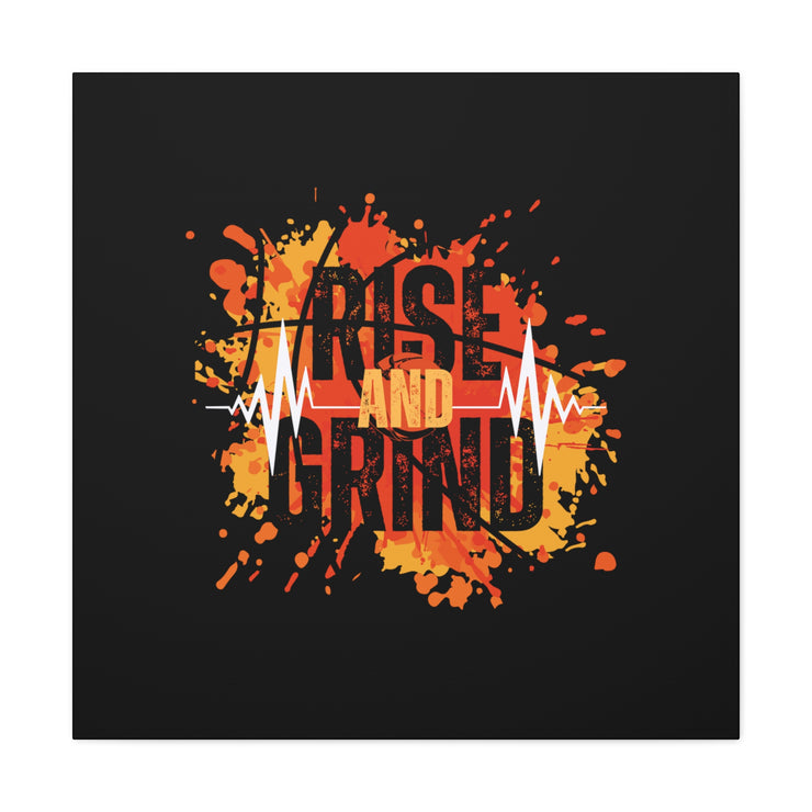 Rise And Grind Canvas Gallery Wraps