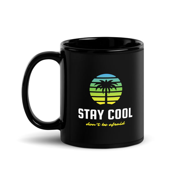 Stay Cool Don't Be Afraid Black Glossy Mug