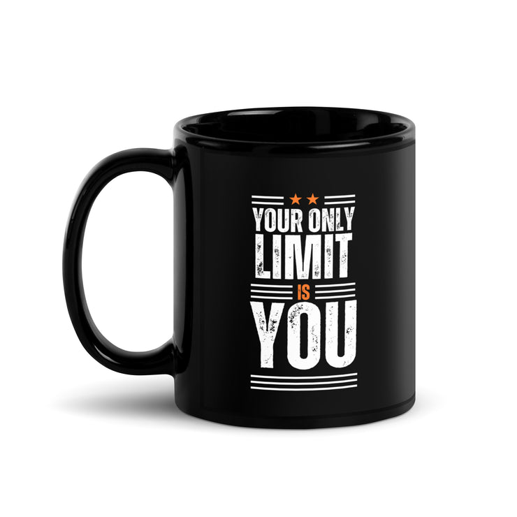 Your Only Limit Is You Black Glossy Mug