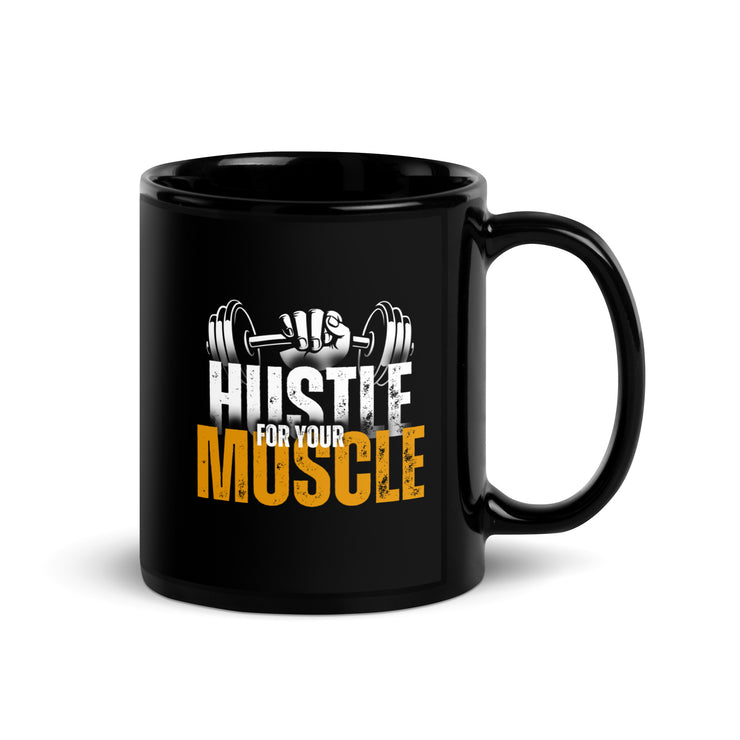 Hustle For Your Muscle Black Glossy Mug