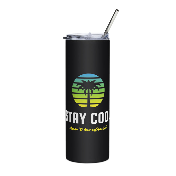 Stay Cool Don't Be Afraid Stainless steel tumbler