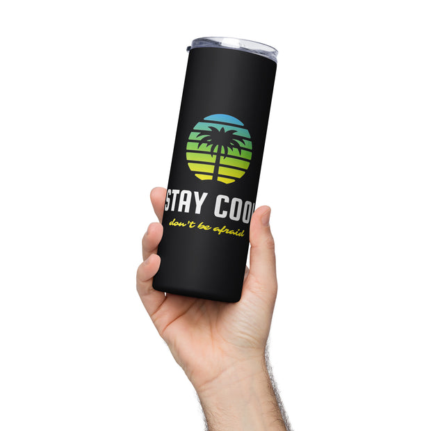 Stay Cool Don't Be Afraid Stainless steel tumbler