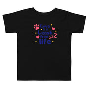 Love Is A Leash Free Life Toddler Short Sleeve Tee