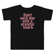 Start Each Day With A Grateful Heart Toddler Short Sleeve Tee