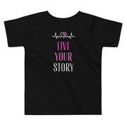 Live Your Story Toddler Short Sleeve Tee