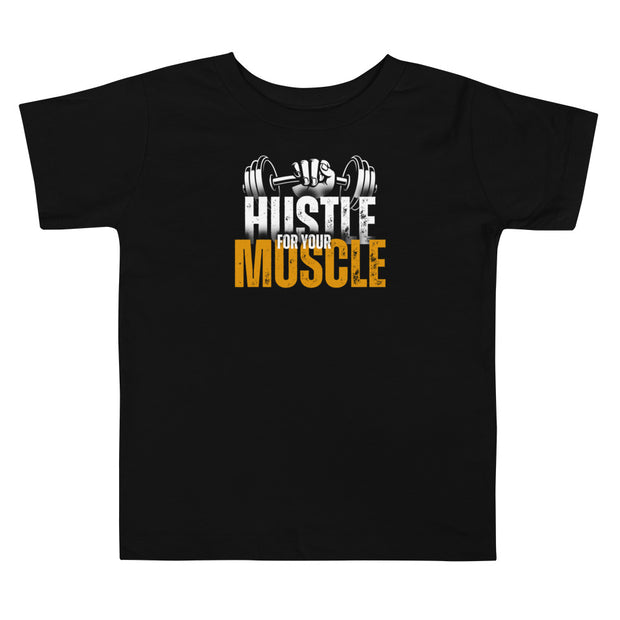 Hustle For Your Muscle Toddler Short Sleeve Tee