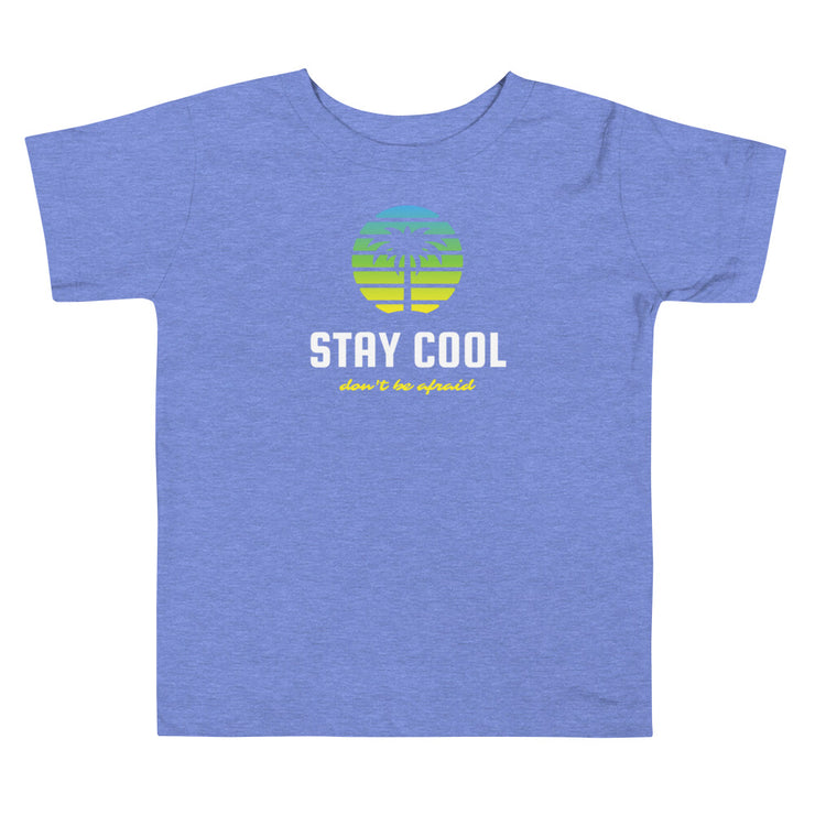 Stay Cool Don't Be Afraid Toddler Short Sleeve Tee