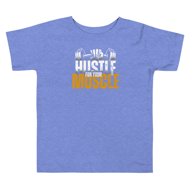 Hustle For Your Muscle Toddler Short Sleeve Tee