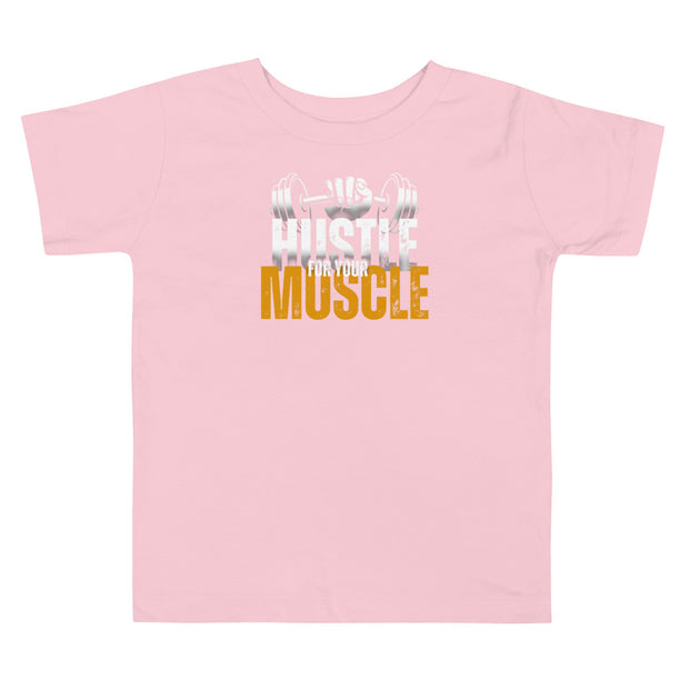 Hustle For Your Muscle Toddler Short Sleeve Tee