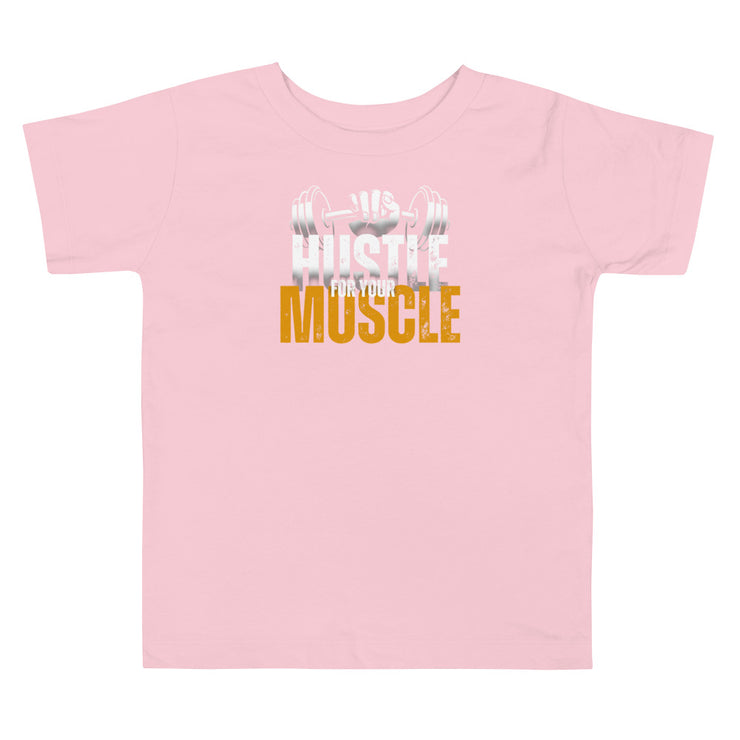 Hustle For Your Muscle Toddler Short Sleeve Tee