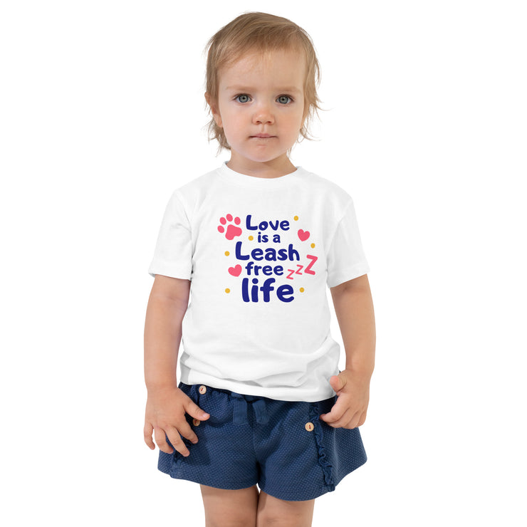 Love Is A Leash Free Life Toddler Short Sleeve Tee