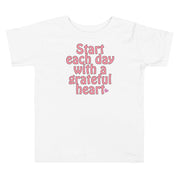 Start Each Day With A Grateful Heart Toddler Short Sleeve Tee