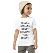 Travel Because Money Returns, Time Doesn't Toddler Short Sleeve Tee