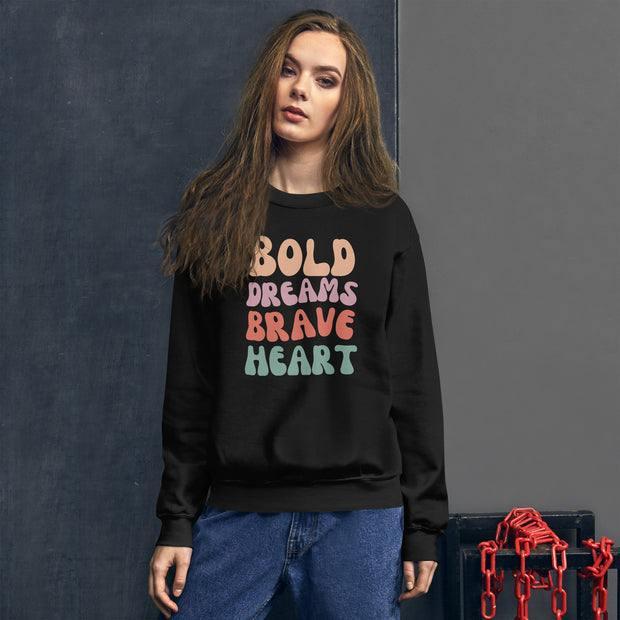 Bold Dreams Brave Heart Unisex Sweatshirt