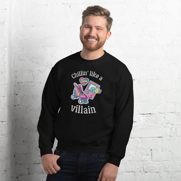 Chilin* Like A Villan Unisex Sweatshirt