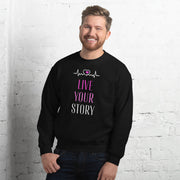 Live Your Story Unisex Sweatshirt