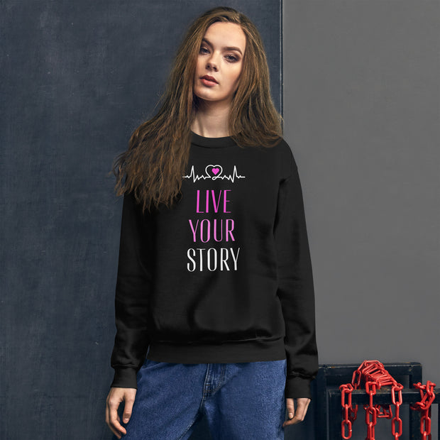 Live Your Story Unisex Sweatshirt