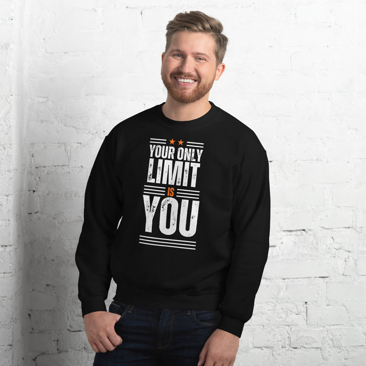 Your Only Limit Is You Unisex Sweatshirt