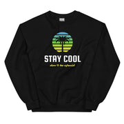 Stay Cool Don't Be Afraid Unisex Sweatshirt