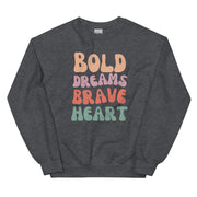 Bold Dreams Brave Heart Unisex Sweatshirt