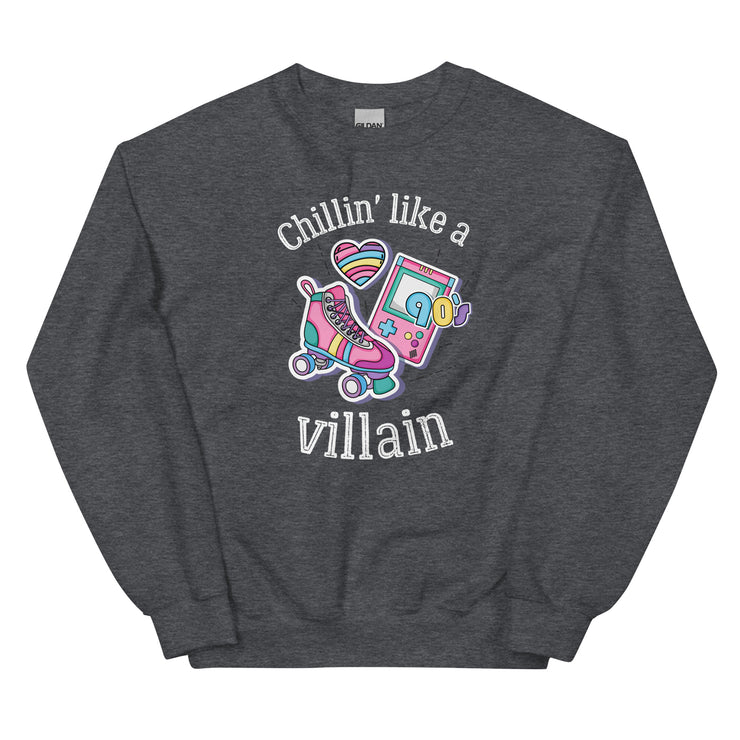 Chilin* Like A Villan Unisex Sweatshirt