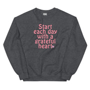 Start Each Day With A Grateful Heart Unisex Sweatshirt