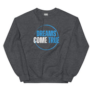 Dreams Come True Unisex Sweatshirt