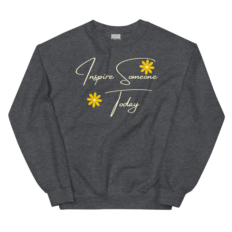 Inspire Someone Today Unisex Sweatshirt