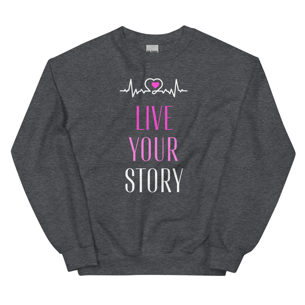 Live Your Story Unisex Sweatshirt