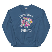 Chilin* Like A Villan Unisex Sweatshirt