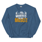 Hustle For Your Muscle Unisex Sweatshirt