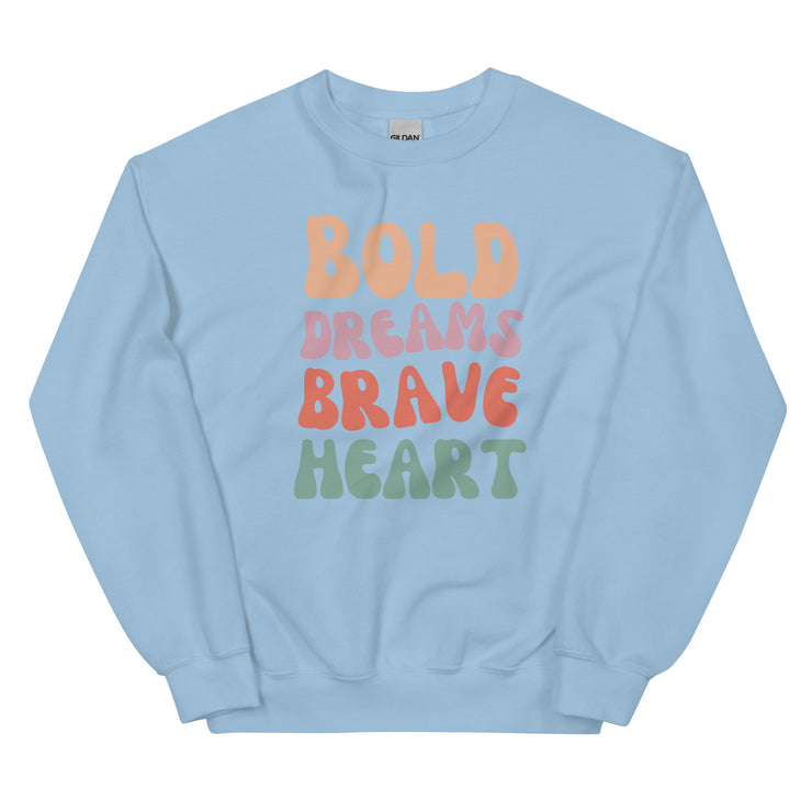 Bold Dreams Brave Heart Unisex Sweatshirt