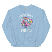 Chilin* Like A Villan Unisex Sweatshirt